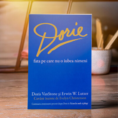 Dorie, fata pe care nu o iubea nimeni –  Doris VanStone și Erwin W. Lutzer